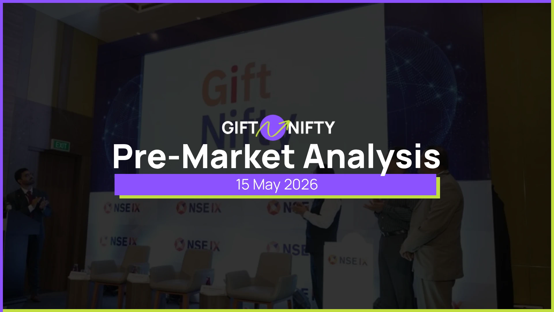 GIFT Nifty Pre-Market Brief 15 May 2026